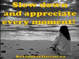 moment slow down appreciate